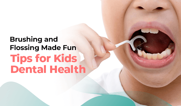 Brushing and Flossing Made Fun: Tips for Kids Dental Health