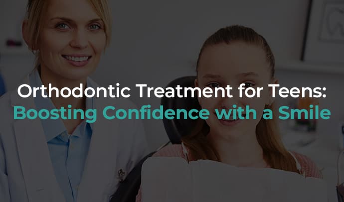 Orthodontic Treatment for Teens: Boosting Confidence with a Smile