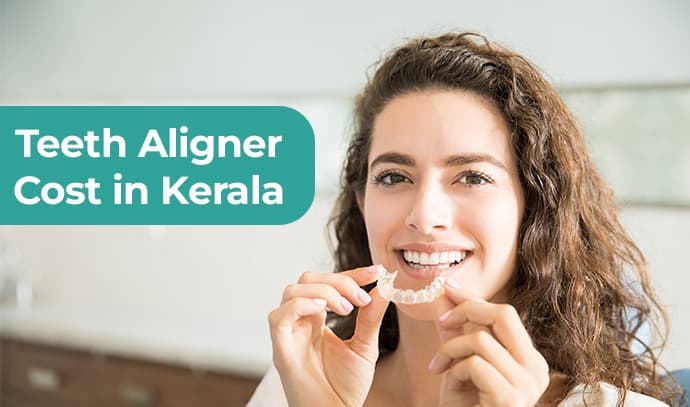 Teeth Aligner Cost in Kerala