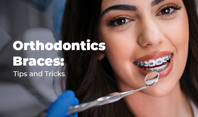 orthodontics braces tips and tricks