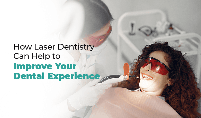 how laser dentistry can help to improve your dental experience