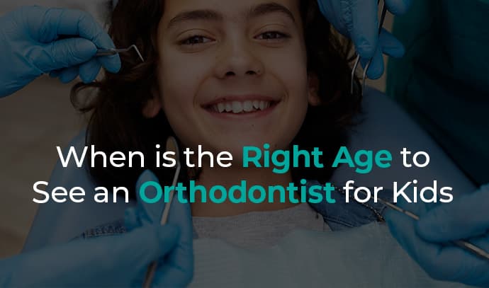 when is the right age to see an orthodontist for kids
