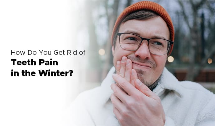 how do you get rid of teeth pain in the winter