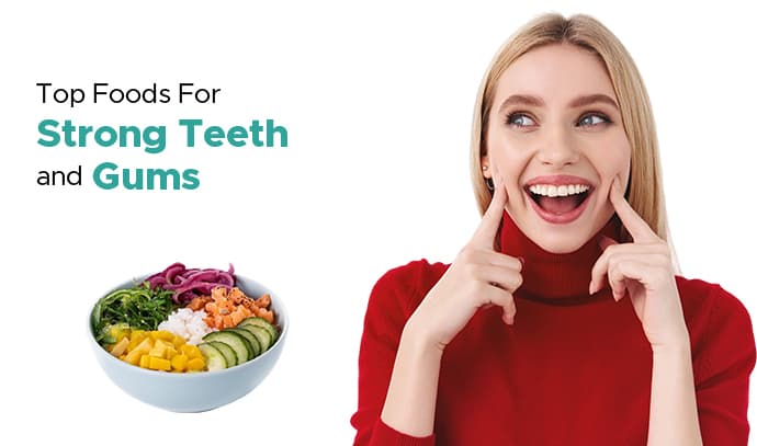 Top Foods For Strong Teeth and Gums