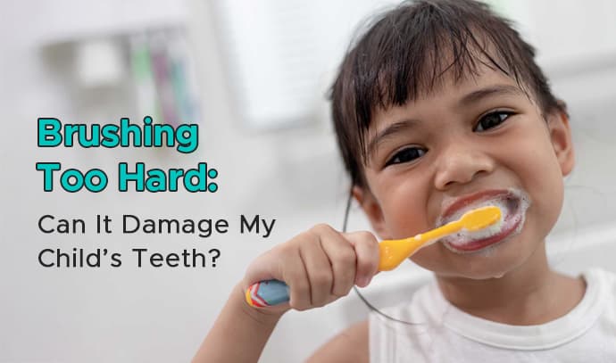 brushing-too-hard-can-it-damage-my-child’s-teeth
