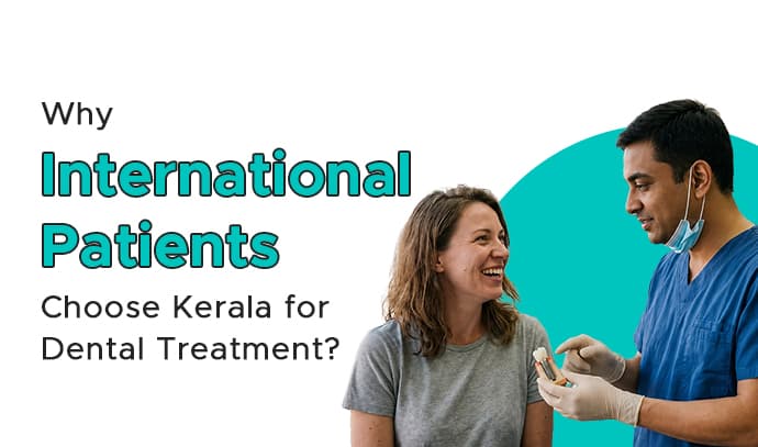 why-international-patients-choose-kerala-for-dental-treatment