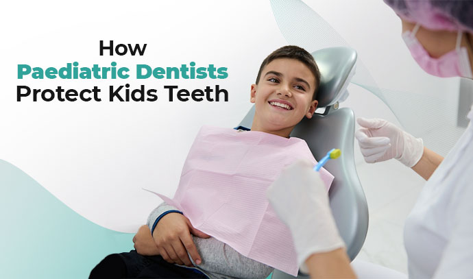 How Pediatric Dentists Protect Kids Teeth