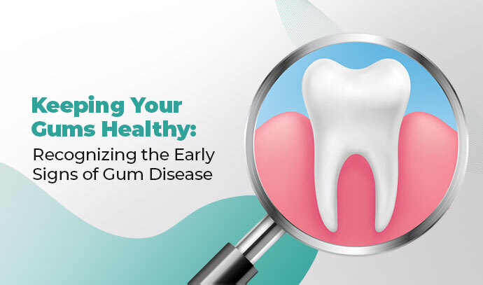 Keeping Your Gums Healthy: Recognizing the Early Signs of Gum Disease