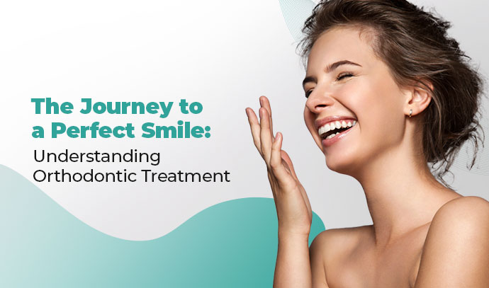 The Journey to a Perfect Smile: Understanding Orthodontic Treatment