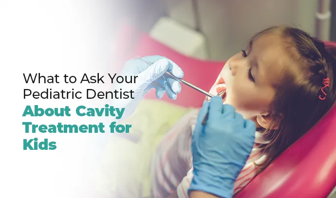 what to ask your pediatric dentist about cavity