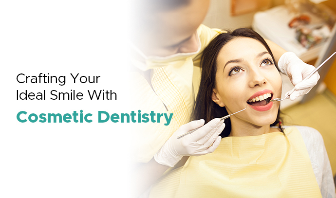 Crafting Your Ideal Smile with Cosmetic Dentistry