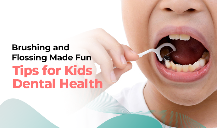 Brushing and Flossing Made Fun: Tips for Kids Dental Health