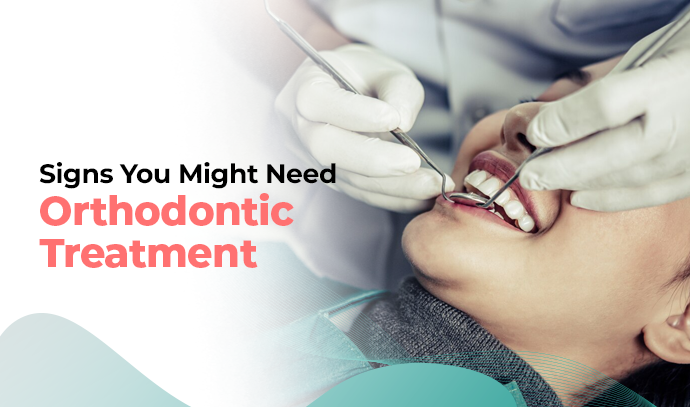 Signs You Might Need Orthodontic Treatment