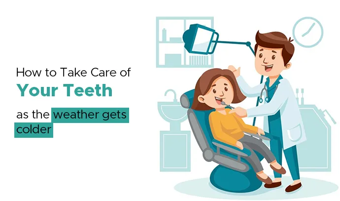 how to take care of your teeth as the weather get colder