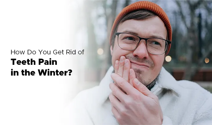 how do you get rid of teeth pain in the winter