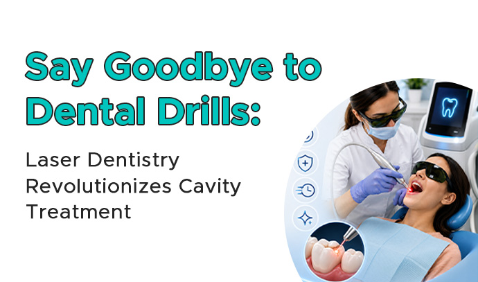 say goodbye to dental drills- laser dentistry revolutionizes cavity treatment