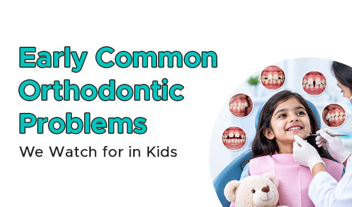 early common orthodontic problems we watch for in kids